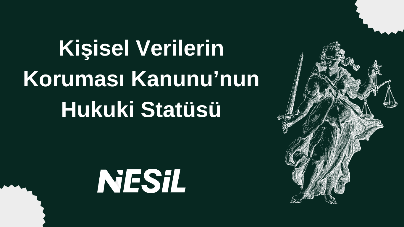 Kişisel Verilerin Korunması Kanununun Hukuki Statüsü Nesil