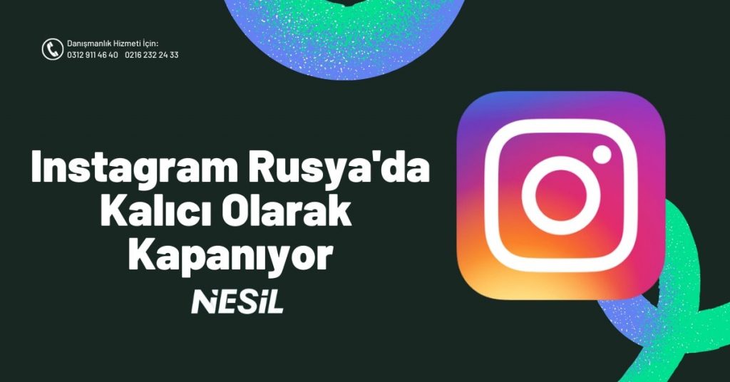 Instagram Rusya’da Kalıcı Olarak Kapatıyor