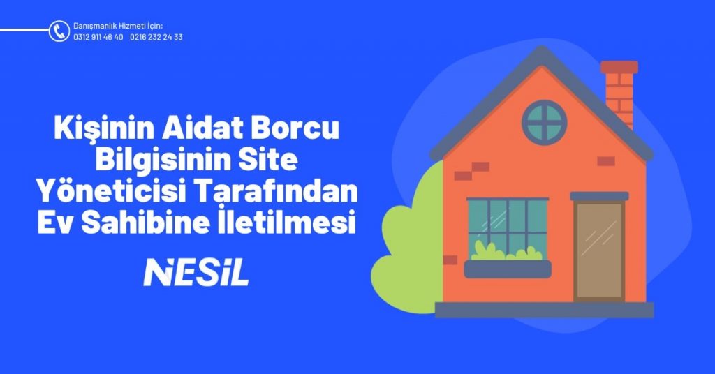 Kişinin Aidat Borcu Bilgisinin Site Yöneticisi Tarafından Ev Sahibine İletilmesi