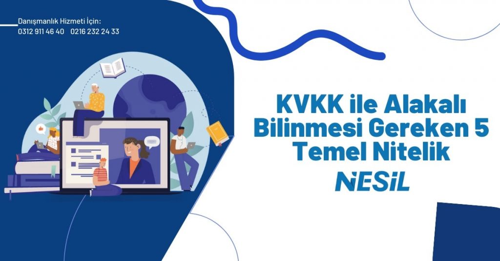 KVKK İle Alakalı Bilinmesi Gereken 5 Temel Nitelik